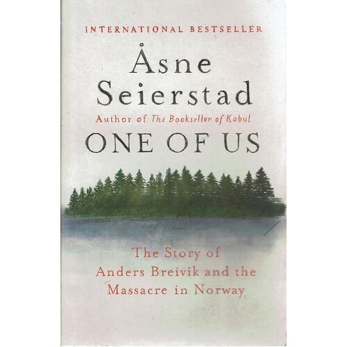 One Of Us. The Story Of Anders Breivik And The Massacre In Norway