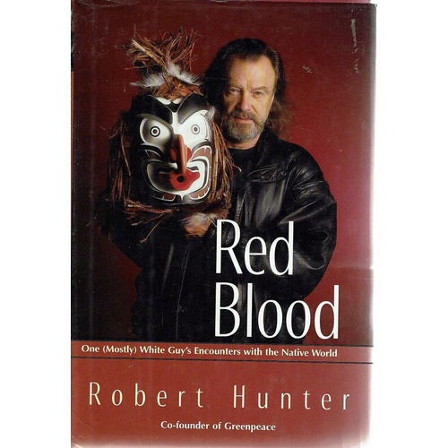Red Blood. One (mostly) White Guy's Encounters With The Native World