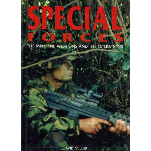 Special Forces. The Men, The Weapons And The Operations