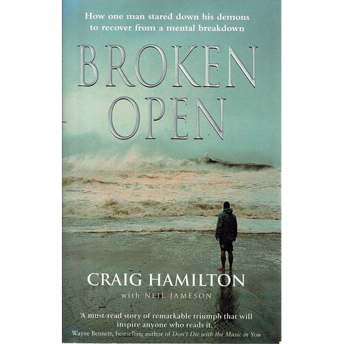Broken Open. How One Man Stared Down His Demons To Recover From A Mental Breakdown