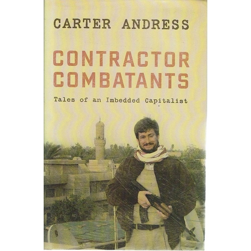 Contractor Combatants. Tales Of An Imbedded Capitalist