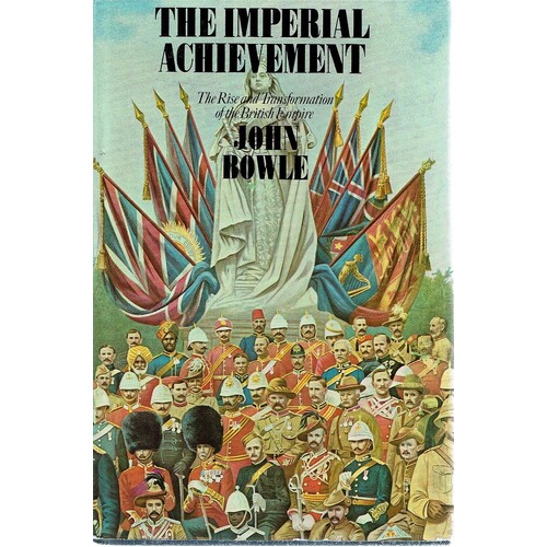 The Imperial Achievement. The Rise And Transformation Of The British Empire