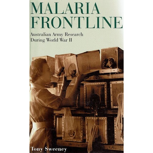 Malaria Frontline. Australian Army Research During World War II