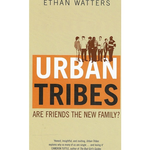 Urban Tribes. Are Friends The New Family