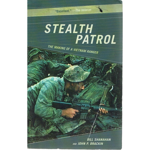 Stealth Patrol. The Making Of A Vietnam Ranger