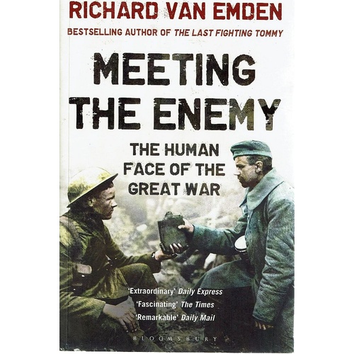 Meeting The Enemy. The Human Face Of The War