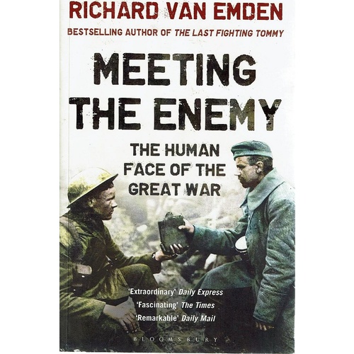 Meeting The Enemy. The Human Face Of The War