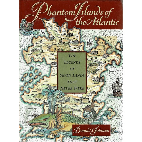 Phantom Islands Of The Atlantic. The Legends Of Seven Lands That Never Were
