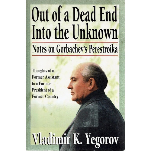 Out Of A Dead End Into The Unknown. Notes On Gorbachev's Perestroika