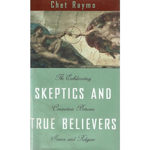 The Exhilarating Skeptics And Connection Between True Believers Science And Religion
