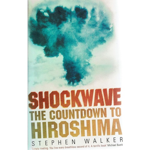 Shockwave. The Countdown To Hiroshima