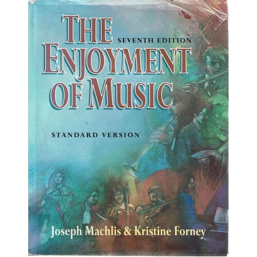The Enjoyment Of Music. An Introduction To Perceptive Listening Machlis