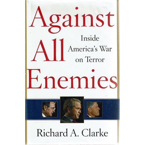 Against All Enemies. Inside America's War On Terror