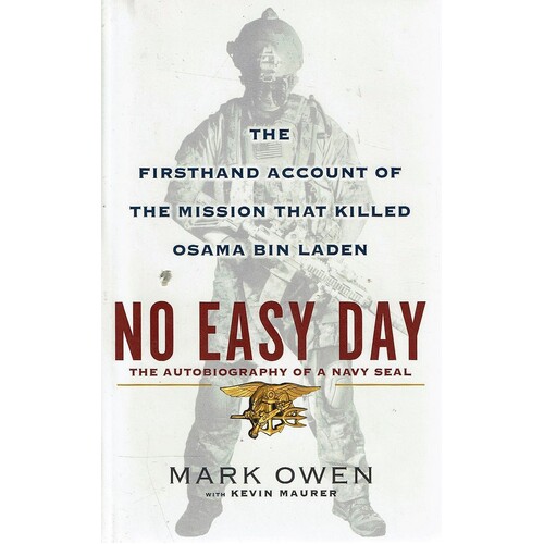 No Easy Day. The Firsthand Account Of The Mission That Killed Osama Bin Laden