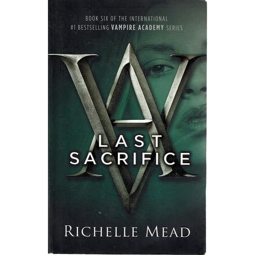 Last Sacrifice. Book Six Vampire Academy Series