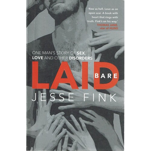 Laid Bare. One Man's Story Of Sex, Love And Other Disorders