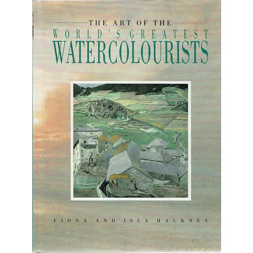 The Art Of The World's Greatest Watercolourists