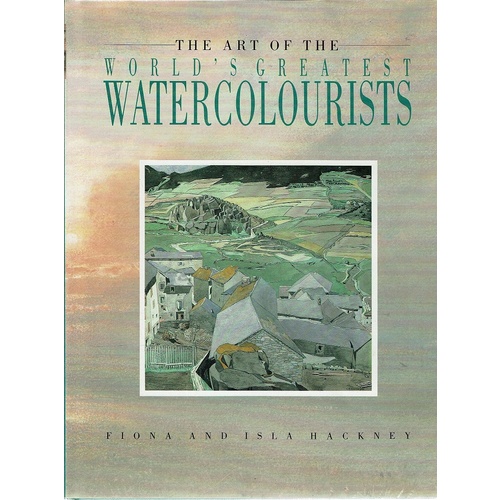 The Art Of The World's Greatest Watercolourists