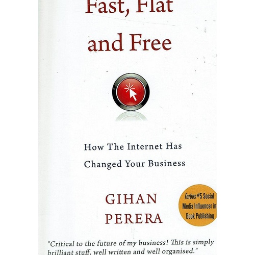 Fast, Flat And Free. How The Internet Has Changed Your Business