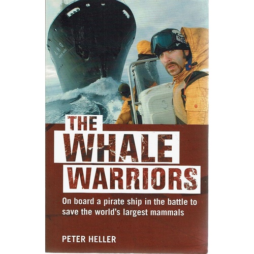 The Whale Warriors. On Board A Pirate Ship In The Battle To Save The World's Largest Mammals