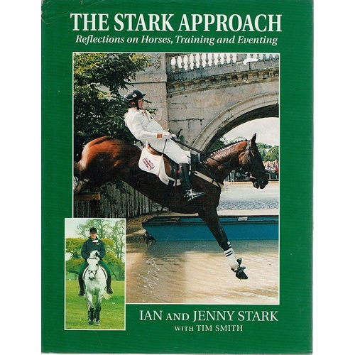 The Stark Approach. Reflections On Horses, Training And Eventing