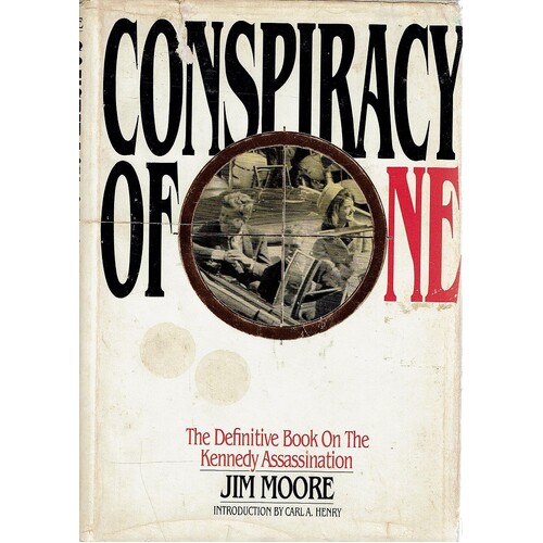 Conspiracy Of One. The Definitive Book Of The Kennedy Assassination