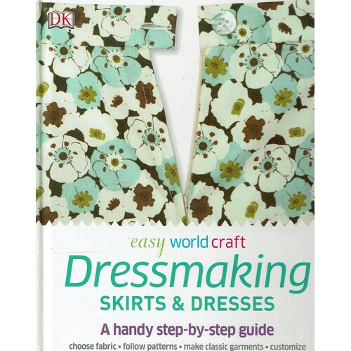 Easy World Craft Dressmaking. Skirts And Dresses. A Handy Step By Step Guide
