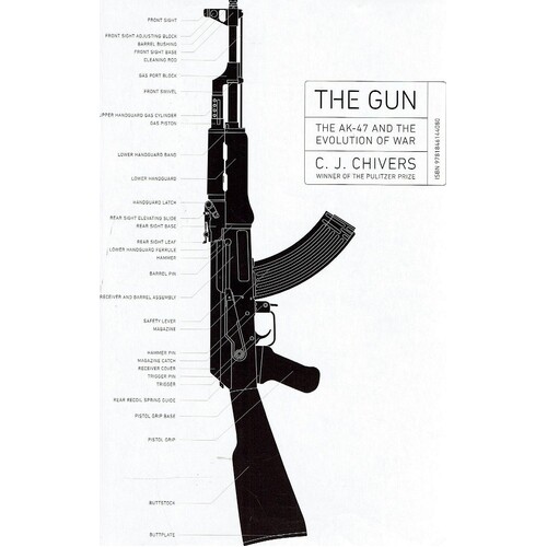 The Gun. The AK-47 And The Evolution Of War