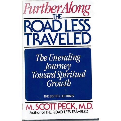Further Along the Road Less Travelled. The Unending Journey Towards Spiritual Growth