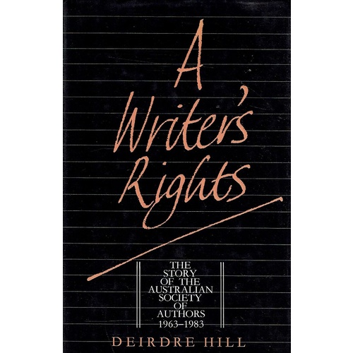 A Writer's Rights. The Story Of The Australian Society Of Authors 1963-1983