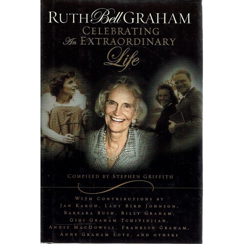 Ruth Bell Graham. Celebrating An Extraordinary Life