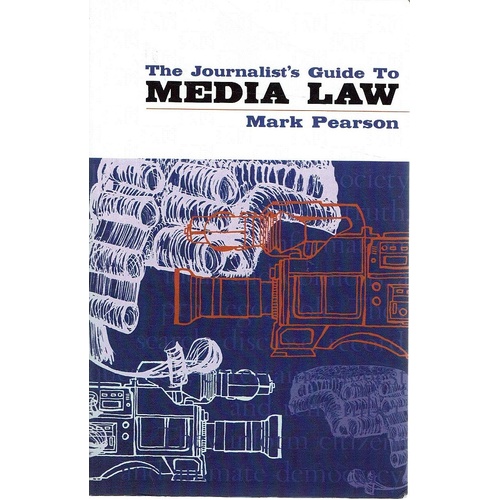 The Journalist's Guide To Media Law