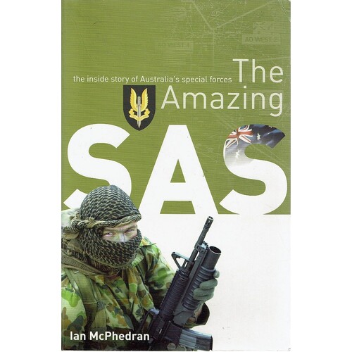 The Amazing SAS. The Inside Story Of Australia's Special Forces