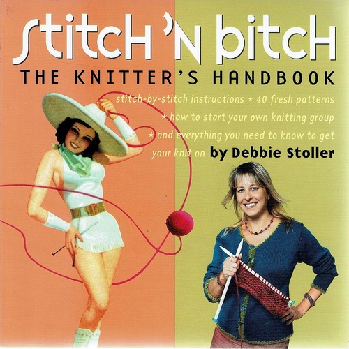 Stitch'n Bitch. The Knitter's Handbook