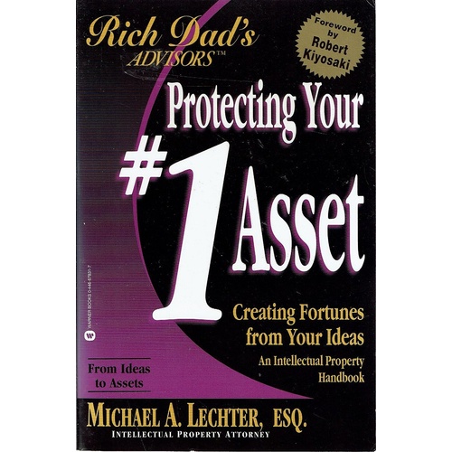 Rich Dad's Advisors. Protecting Your Number 1 Asset. Creating Fortunes From Your Ideas