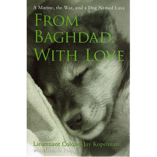 From Baghdad, With Love. A Marine, The War, And A Dog Named Lava