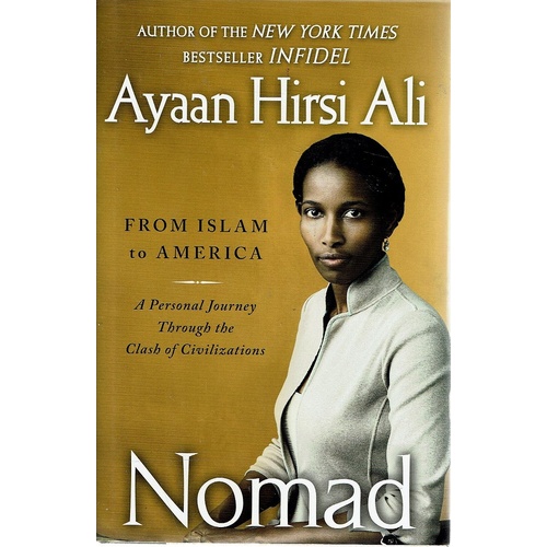 Nomad. From Islam To America. A Personal Journey Through The Clash Of Civilizations
