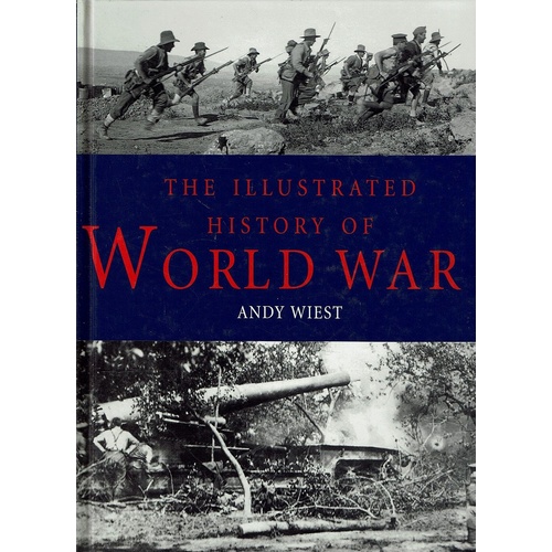 The Illustrated History Of World War I