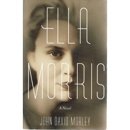 Ella Morris. A Novel
