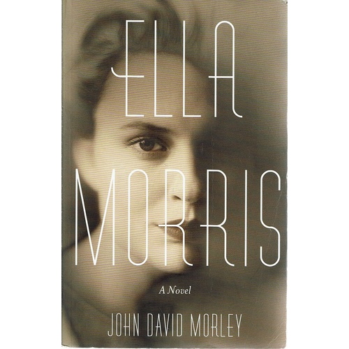 Ella Morris. A Novel