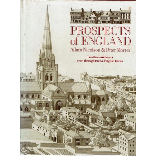 Prospects Of England. Two Thousand Years Seen Through Twelve English Towns