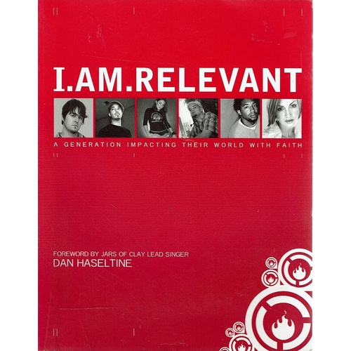 I am Relevant. A Generation Impacting Their World With Faith