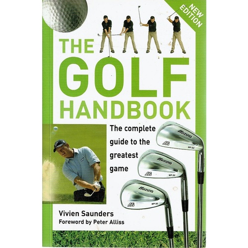 The Golf Handbook. The Complete Guide To The Greatest Game