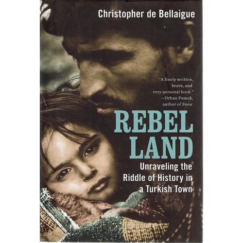 Rebel Land. Unraveling the Riddle of History in a Turkish Town