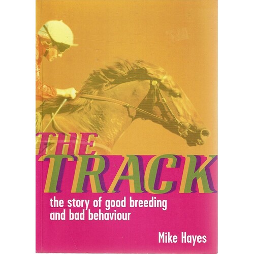The Track. The Story Of Good Breeding And Bad Behaviour