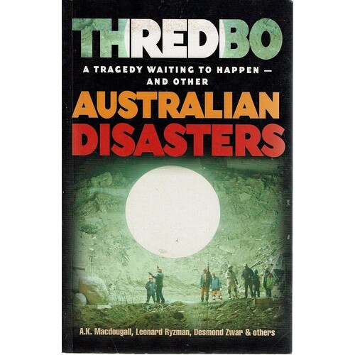 Australian Disasters. Thredbo. A Tragedy Waiting To Happen - And Others