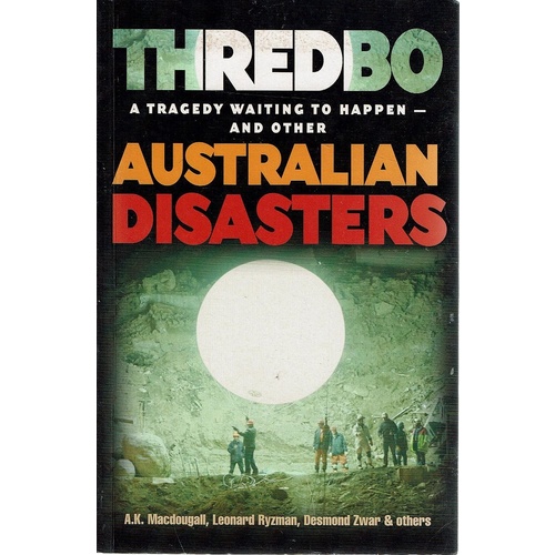 Australian Disasters. Thredbo. A Tragedy Waiting To Happen - And Others