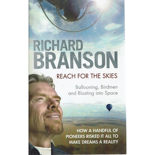 Reach For The Skies. Ballooning, Birdmen And Blasting Into Space