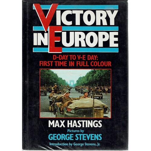 Victory In Europe. D-Day To V-E Day. First Time In Full Colour