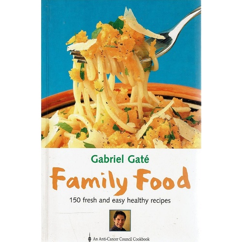 Family Food. 150 Fresh And Easy Healthy Recipes